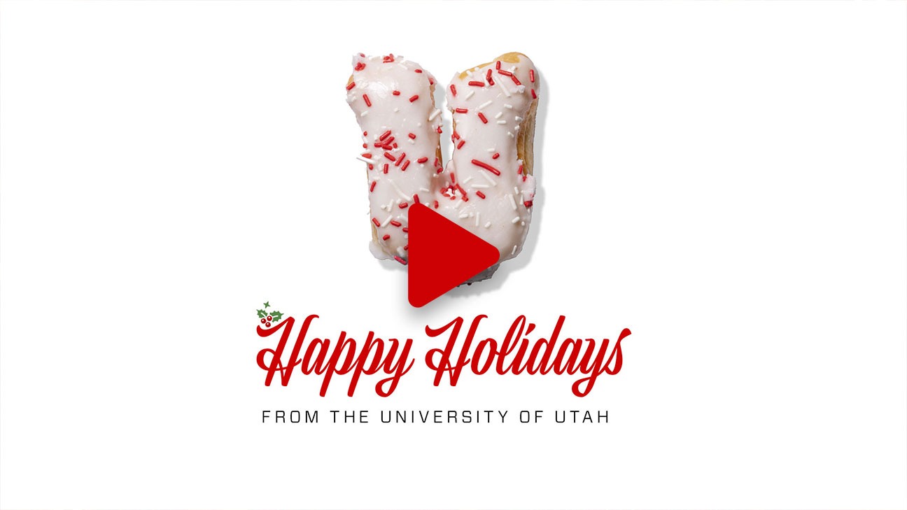 Happy Holidays From the University of Utah