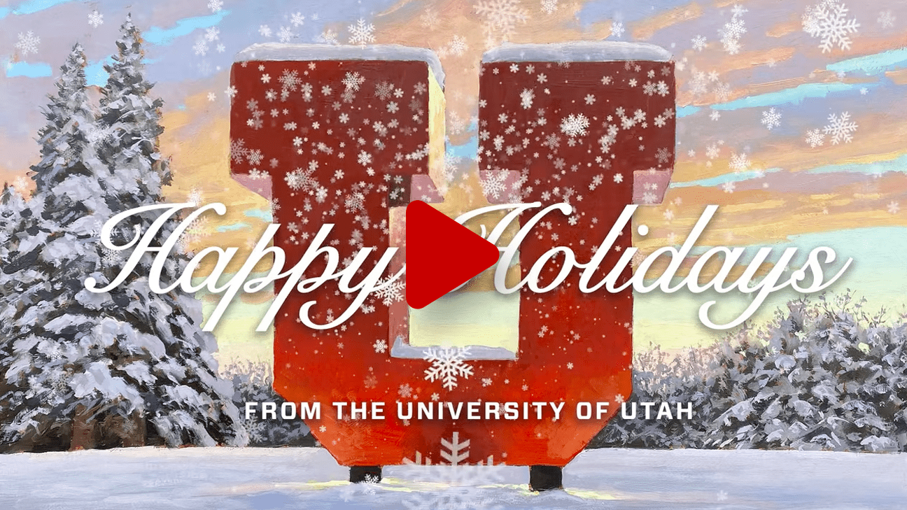 Happy Holidays From the University of Utah